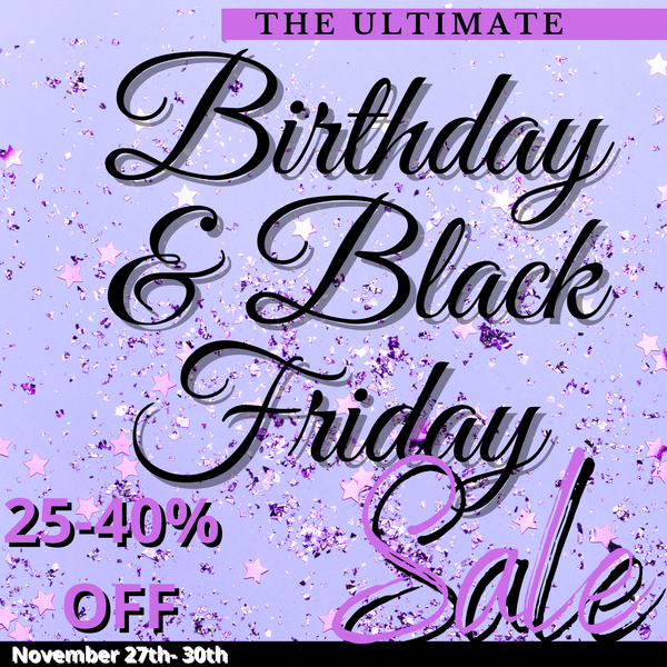 The Ultimate Birthday/Black Friday Sale!